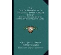 Chief Justic Taney Ju The Case of Dred Scott in the United States S (Tascabile)