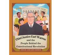 Chief Justice Earl Warren and the People Behind the Constitutional Revolution