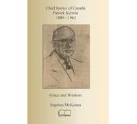 Chief Justice Patrick Kerwin: Grace and Wisdom