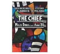 Albonico Sergio Michelangelo, Stefano Milioni – The Chief. Miles Davis e gli anni Ottanta – 2024