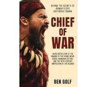 Chief of War Behind the Scenes of Hawaii's Epic Historical Drama: An In-Depth Look at the Making of the Iconic Movie Series, Hawaiian Culture, and the 18th-Century Unification of the Islands