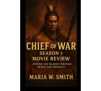 Chief of War Season 1 Movie Review: Uniting the Islands Through Blood and Prophecy