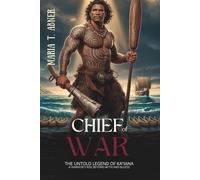 CHIEF OF WAR: The Untold Legend of Ka‘iana A Warrior’s Rise Beyond Myth and Blood