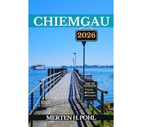 CHIEMGAU REISEFÜHRER: Erobern Sie Gipfel, paddeln Sie auf Seen und entdecken Sie versteckte Pfade