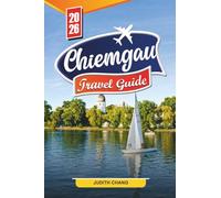 Chiemgau Travel guide 2026: Discover Hidden Gems, Historic Landmarks, Travel Tips and Unforgettable Vacation Experiences.