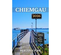 CHIEMGAU TRAVEL GUIDE: Conquer Peaks, Paddle Lakes & Discover Hidden Trails