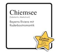 Chiemsee: Bayerns Riviera mit Ruderbootromantik. Das lustige Geschenkbuch für Mann, Frau, Kollege, Freund zu Geburtstag, Weihnachten