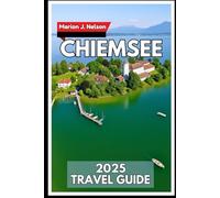 CHIEMSEE Travel Guide 2025: Your Way to Lakeside Villages, Mountain Views, and Everyday Local Life