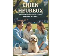 Chien Heureux: Éducation Positive pour Toute la Famille