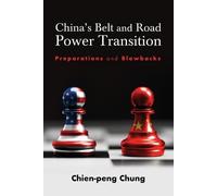 Chien-peng (C. P.) Chung China's Belt and Road Power Transition (Tascabile)