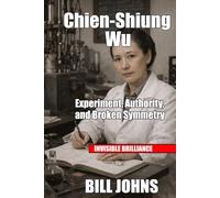 Chien-Shiung Wu: Experiment, Authority, and Broken Symmetry