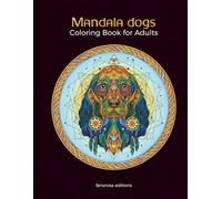 Chiens en mandalas - Livre de Coloriage Adulte : près de 100 Mandalas de chiens en Style Tribal et Géométrique, Anti-Stress et Relaxation : Retrouvez ... plus connus sous forme de mandalas à colorier