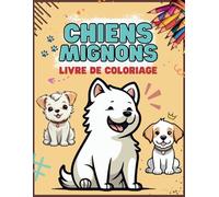 Chiens Mignons Livre de Coloriage : 42 Adorables Dessins de Chiens et Chiots - Pages Simples Anti-Déversement pour Enfants de 4 à 8 Ans (Couverture Brillante)