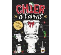 Chier à l'Avent avec casse-têtes: 24 jours remplis d'énigmes, de dictons et de petites infos marrantes à lire en faisant caca... idéal pour le ... parfait pour hommes & femmes sur le trône!