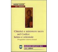 Chierici e ministero sacro nel codice latino e orientale. Prospettive inte...