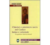 Chierici e ministero sacro nel codice latino e orientale. Prospettive interecclesiali