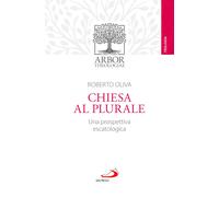 Chiesa al plurale. Una prospettiva escatologica - Oliva Roberto