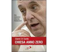 Chiesa anno zero. Una rivoluzione chiamata Francesco