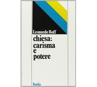 Libri Leonardo Boff - Chiesa: Carisma E Potere