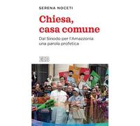 Chiesa, casa comune. Dal Sinodo per l’Amazzonia una parola profetica