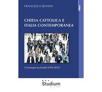 Chiesa cattolica e Italia contemporanea. I Convegni ecclesiali (1976-2015)