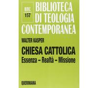 Chiesa cattolica. Essenza, realtà, missione - 2012 - Queriniana