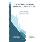 Chiesa della Madonna Santissima del Ruscello. Nuove richerche, documenti inediti