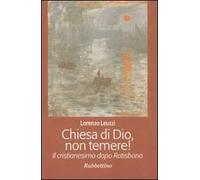 Chiesa di Dio, non temere! Il cristianesimo dopo Ratisbona