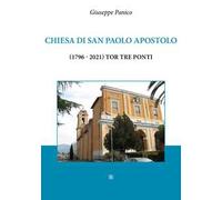 Chiesa di San Paolo Apostolo (1796-2021) Tor Tre Ponti