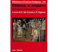 Chiesa e impero. Da Augusto a Giustiniano - Dal Covolo Enrico, Uglione Renato