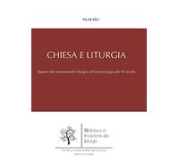 Chiesa e liturgia. Apporti del movimento liturgico al rinnovamento ecclesiologico della prima metà del XX secolo
