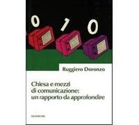 Chiesa e mezzi di comunicazione. Un rapporto da approfondire - Doronzo Ruggiero