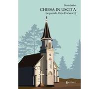 Chiesa in uscita (seguendo Papa Francesco)