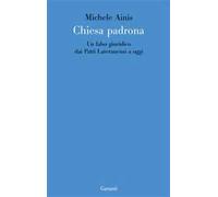 Chiesa padrona. Un falso giuridico dai Patti Lateranensi a oggi