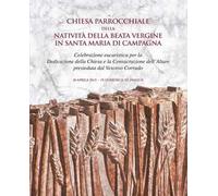 Chiesa parrocchiale della Natività della Beata Vergine in Santa Maria di Campagna. Celebrazione eucaristica per la dedicazione della chiesa e la consacrazione dell'altare presieduta dal vescovo C...