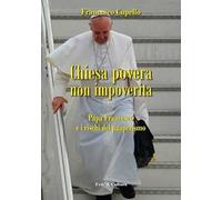 Chiesa povera non impoverita. Papa Francesco e i rischi del pauperismo