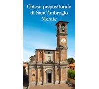 Chiesa Prepositurale di Sant'Ambrogio Merate. Ediz. illustrata