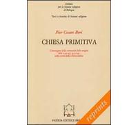 Chiesa primitiva. L'immagine della comunità delle origini. Atti 2,42-47; 4,32-37 nella storia della Chiesa antica