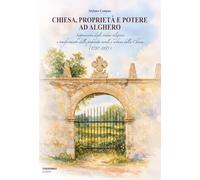 Chiesa, proprietà e potere ad Alghero. Soppressione degli ordini religiosi e trasferimento delle proprietà rurali e urbane della Chiesa (1787-1855)