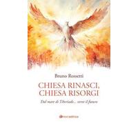 Chiesa rinasci, Chiesa risorgi. Dal mare di Tiberiade… verso il futuro