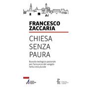 Chiesa senza paura. Bussola teologico-pastorale per l'annuncio del Vangelo nella città plurale