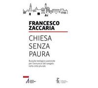 Chiesa senza paura. Bussola teologico-pastorale per l'annuncio del Vangelo nella città plurale