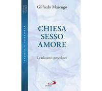 Chiesa sesso amore. Le relazioni «pericolose»