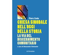 Chiesa Sinodale Nell'Oggi Della Storia. La Via Del Discernimento Comunitario