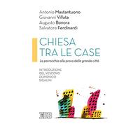 Chiesa tra le case. La parrocchia alla prova della grande città