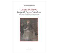 Chiesa Tridentina. La diocesi di Pescia nell'età moderna: riforma, Inquisizione e cultura