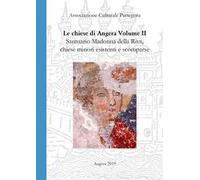 Chiese di Angera. Vol. 2: Santuario Madonna della Riva, chiese minori, chiese e confraternite scomparse.