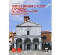 Chiese e luoghi di culto a Livorno. Dal Medioevo a oggi
