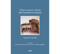 Chiese e nationes a Roma: dalla Scandinavia ai Balcani. Secoli XV-XVIII