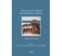 Chiese e nationes a Roma: dalla Scandinavia ai Balcani. Secoli XV-XVIII